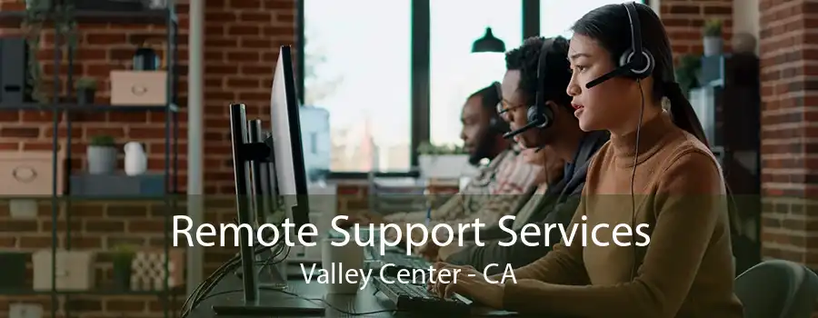 Remote Support Services Valley Center - CA