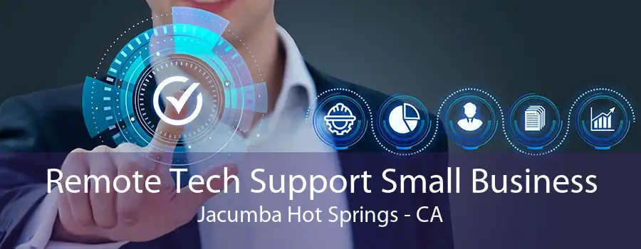 Remote Tech Support Small Business Jacumba Hot Springs - CA