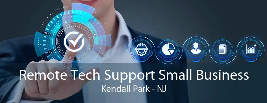 Remote Tech Support Small Business Kendall Park - NJ