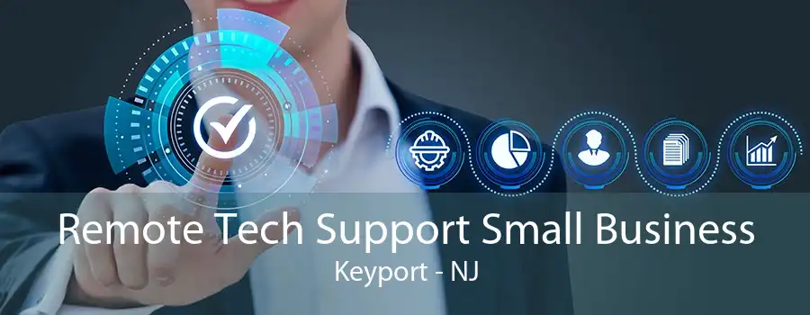 Remote Tech Support Small Business Keyport - NJ