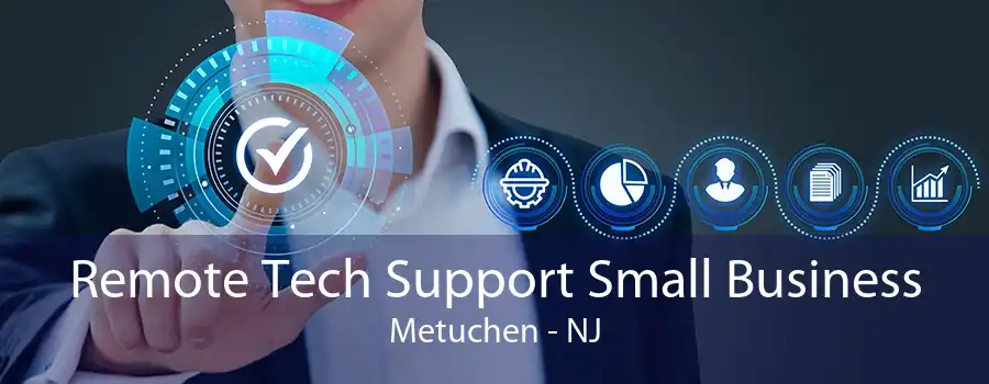 Remote Tech Support Small Business Metuchen - NJ