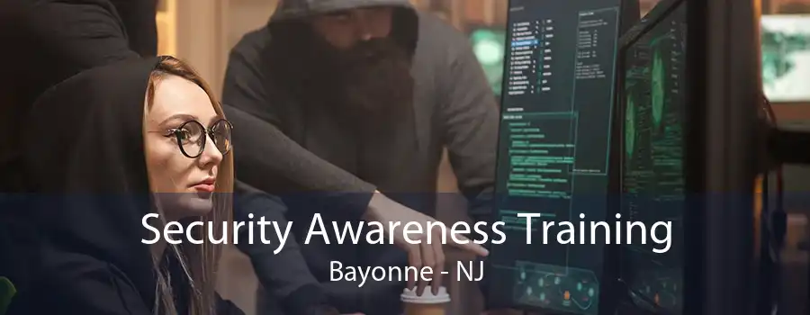 Security Awareness Training Bayonne - NJ