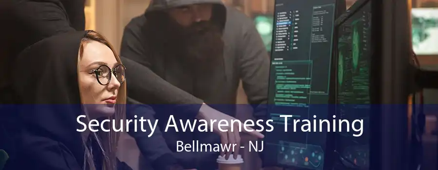 Security Awareness Training Bellmawr - NJ