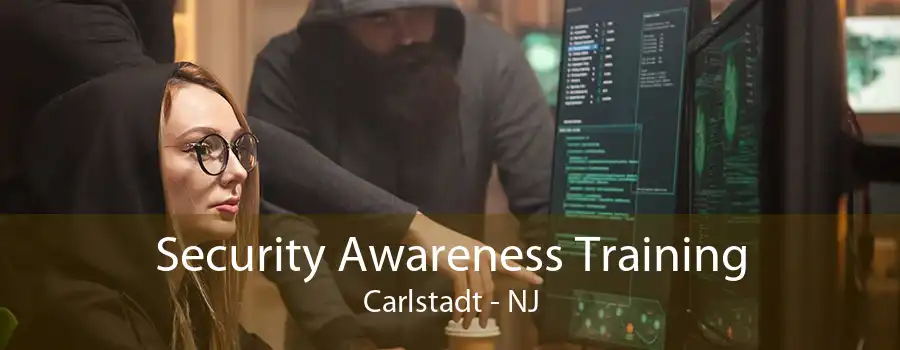 Security Awareness Training Carlstadt - NJ