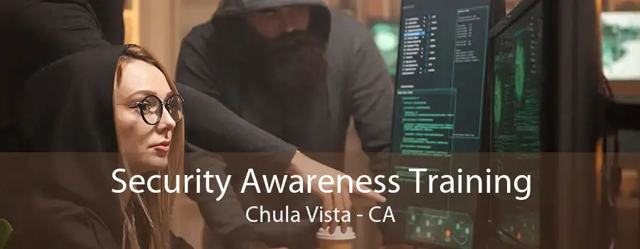 Security Awareness Training Chula Vista - CA