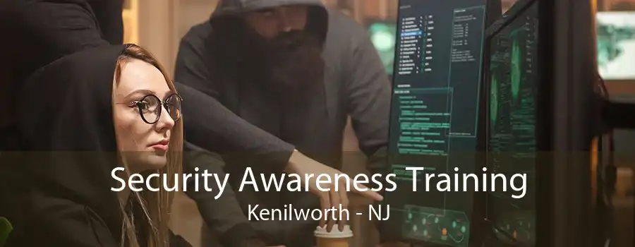 Security Awareness Training Kenilworth - NJ