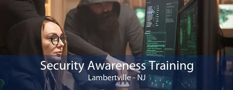 Security Awareness Training Lambertville - NJ