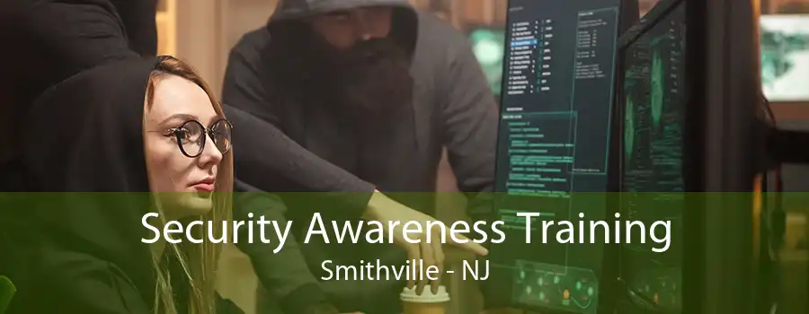 Security Awareness Training Smithville - NJ