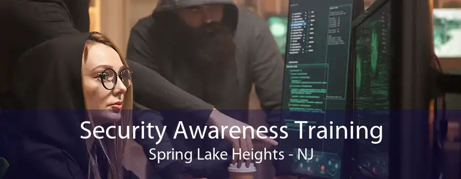 Security Awareness Training Spring Lake Heights - NJ