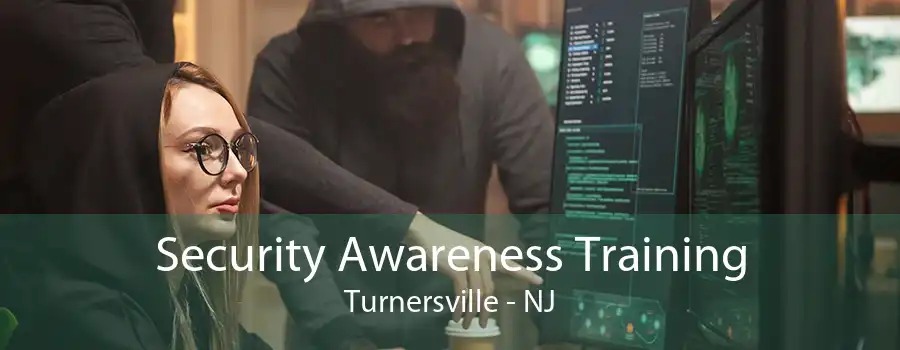 Security Awareness Training Turnersville - NJ