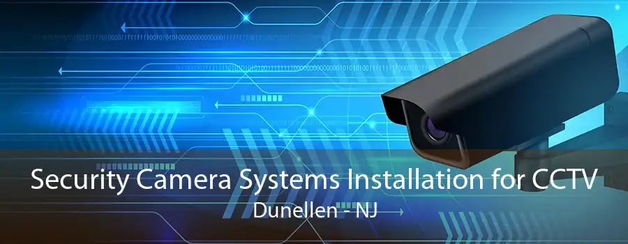 Security Camera Systems Installation for CCTV Dunellen - NJ