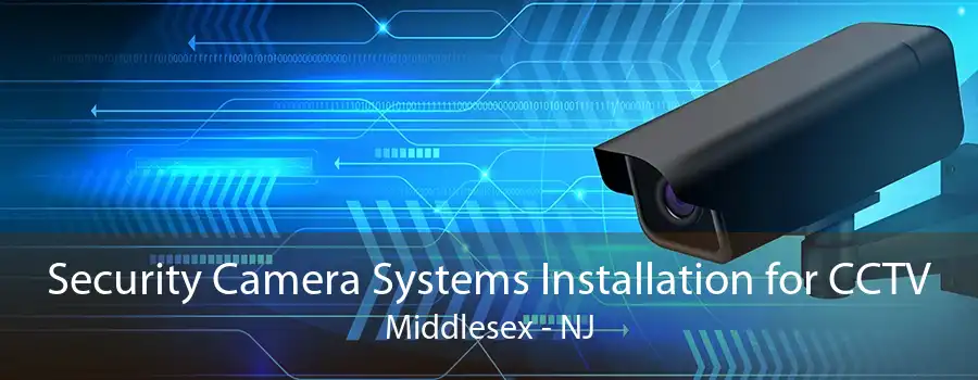 Security Camera Systems Installation for CCTV Middlesex - NJ