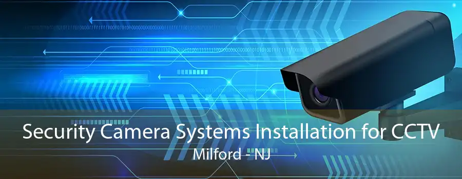 Security Camera Systems Installation for CCTV Milford - NJ