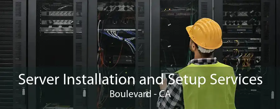 Server Installation and Setup Services Boulevard - CA