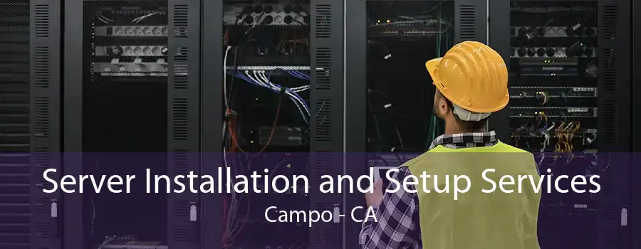 Server Installation and Setup Services Campo - CA