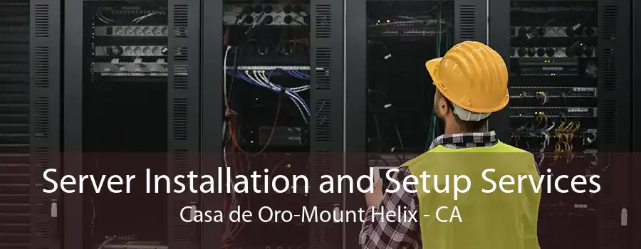 Server Installation and Setup Services Casa de Oro-Mount Helix - CA