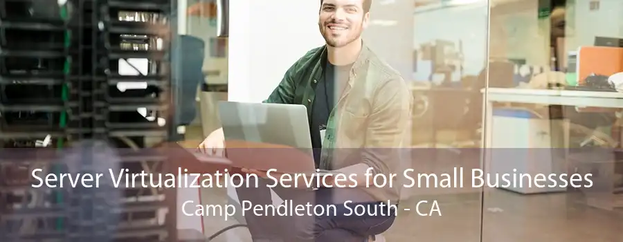 Server Virtualization Services for Small Businesses Camp Pendleton South - CA