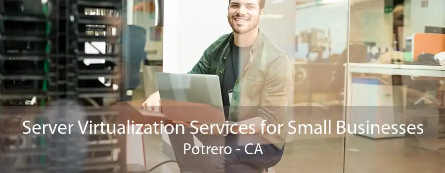 Server Virtualization Services for Small Businesses Potrero - CA