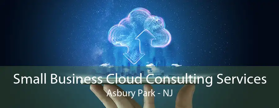 Small Business Cloud Consulting Services Asbury Park - NJ