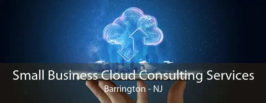 Small Business Cloud Consulting Services Barrington - NJ