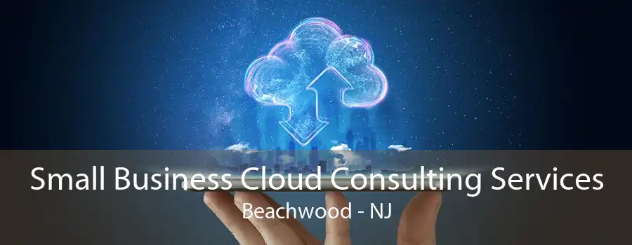 Small Business Cloud Consulting Services Beachwood - NJ