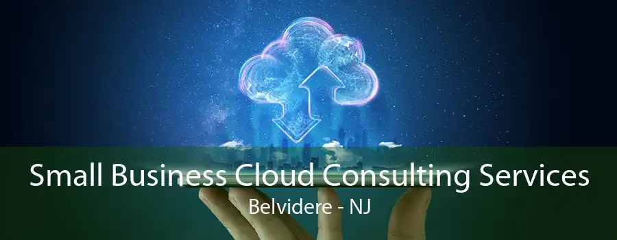 Small Business Cloud Consulting Services Belvidere - NJ