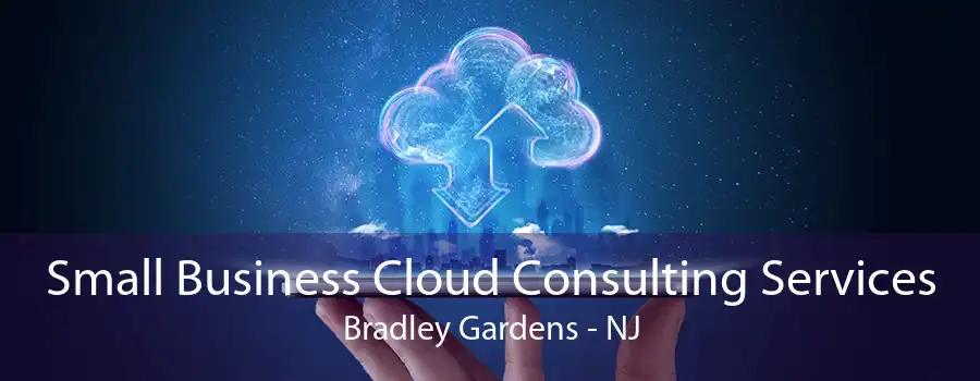 Small Business Cloud Consulting Services Bradley Gardens - NJ