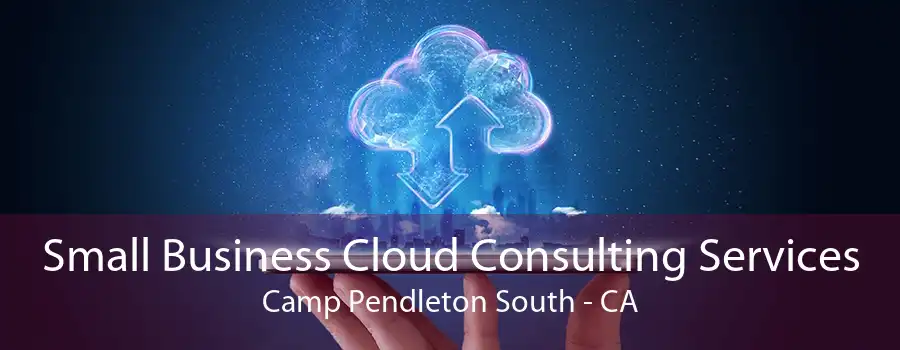 Small Business Cloud Consulting Services Camp Pendleton South - CA