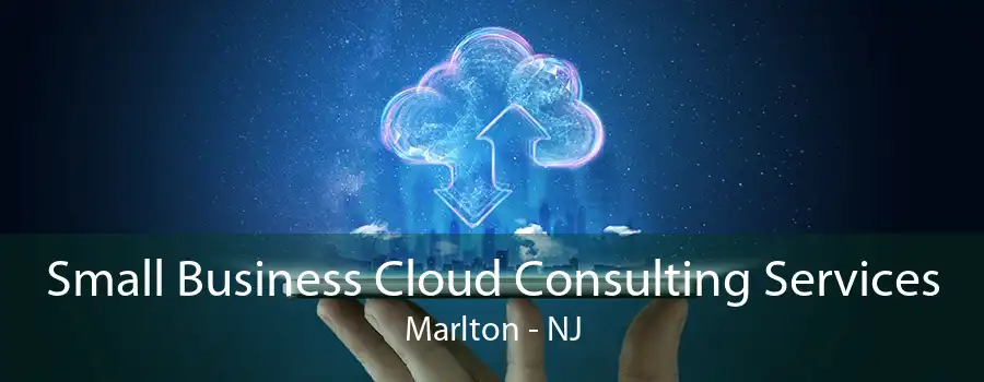 Small Business Cloud Consulting Services Marlton - NJ