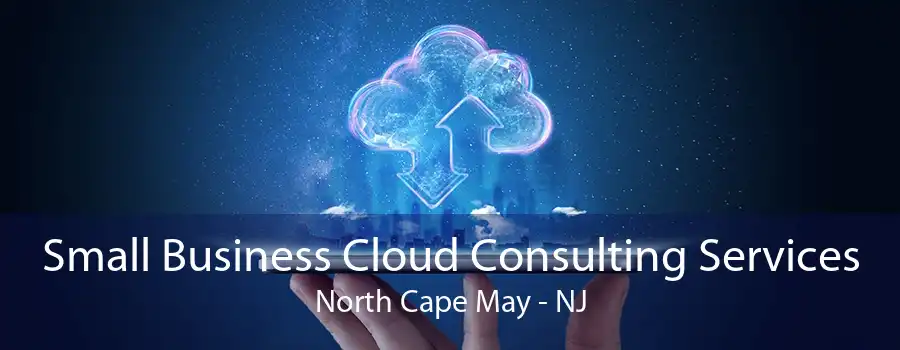 Small Business Cloud Consulting Services North Cape May - NJ