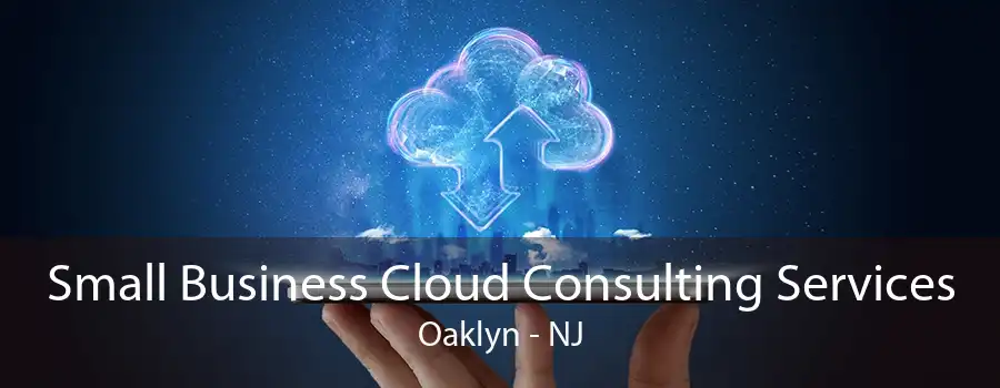 Small Business Cloud Consulting Services Oaklyn - NJ