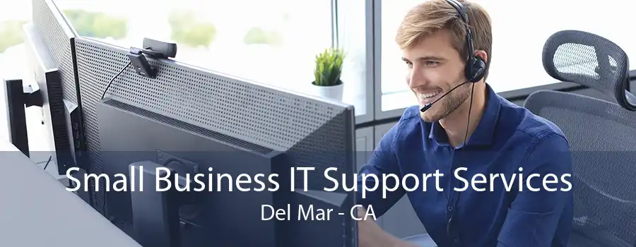 Small Business IT Support Services Del Mar - CA