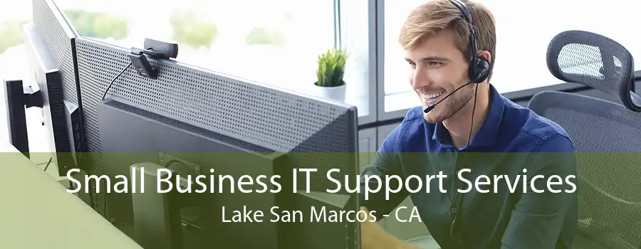 Small Business IT Support Services Lake San Marcos - CA