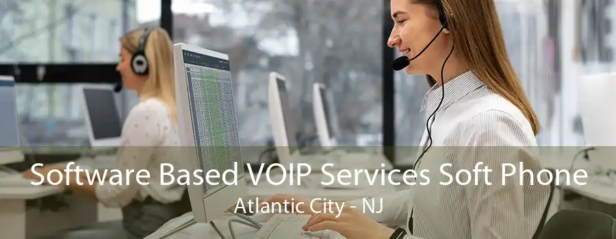 Software Based VOIP Services Soft Phone Atlantic City - NJ