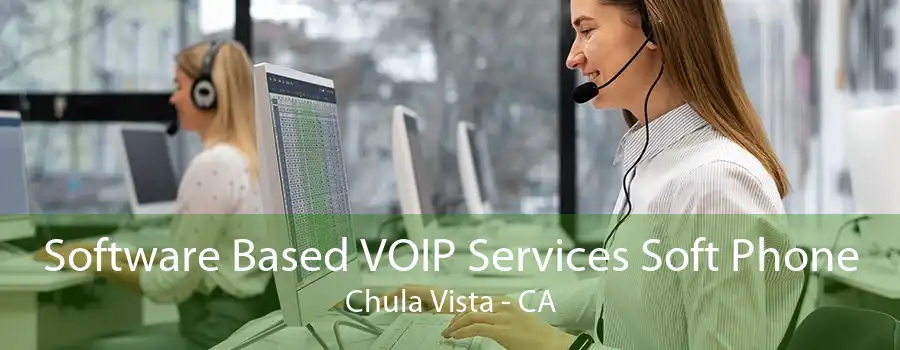 Software Based VOIP Services Soft Phone Chula Vista - CA