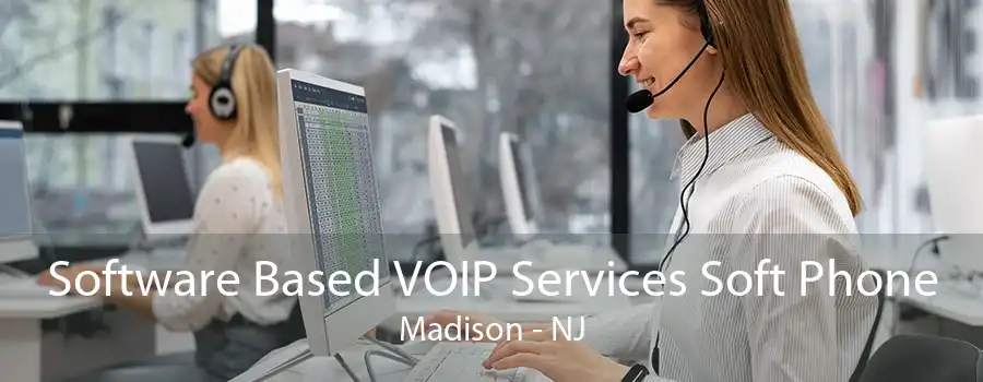 Software Based VOIP Services Soft Phone Madison - NJ