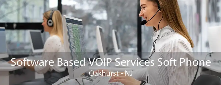 Software Based VOIP Services Soft Phone Oakhurst - NJ