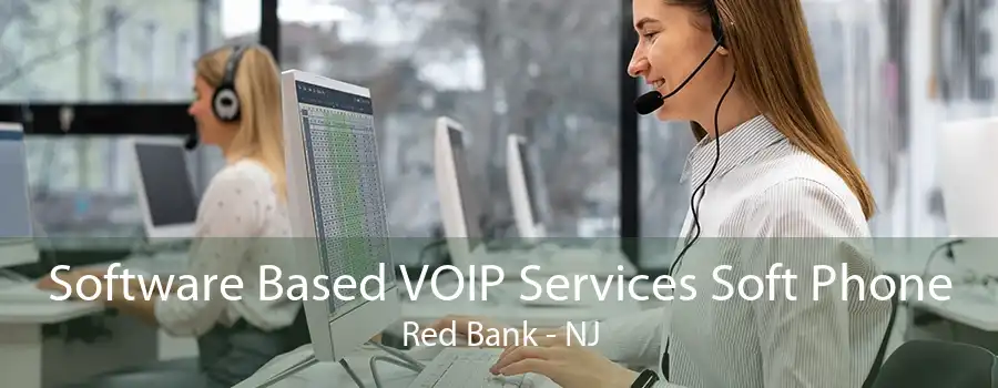 Software Based VOIP Services Soft Phone Red Bank - NJ