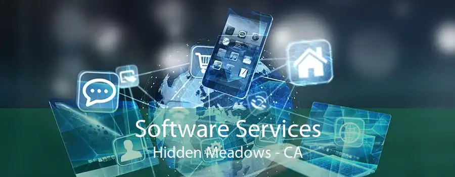 Software Services Hidden Meadows - CA