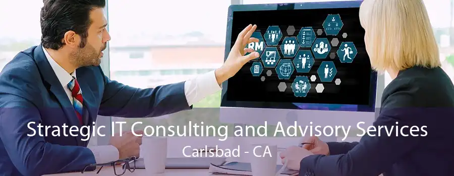 Strategic IT Consulting and Advisory Services Carlsbad - CA