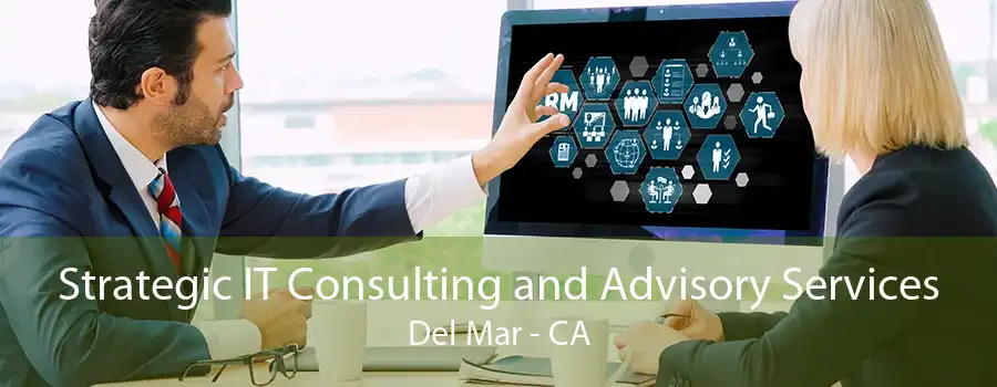 Strategic IT Consulting and Advisory Services Del Mar - CA