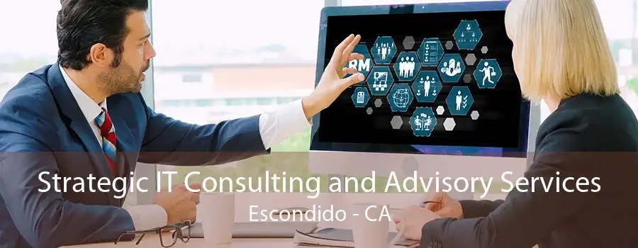 Strategic IT Consulting and Advisory Services Escondido - CA