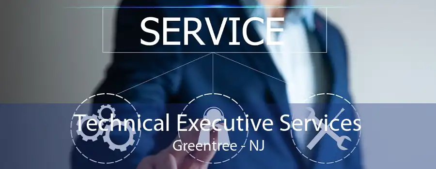 Technical Executive Services Greentree - NJ