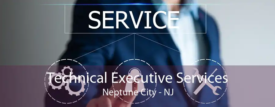 Technical Executive Services Neptune City - NJ