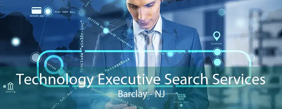 Technology Executive Search Services Barclay - NJ