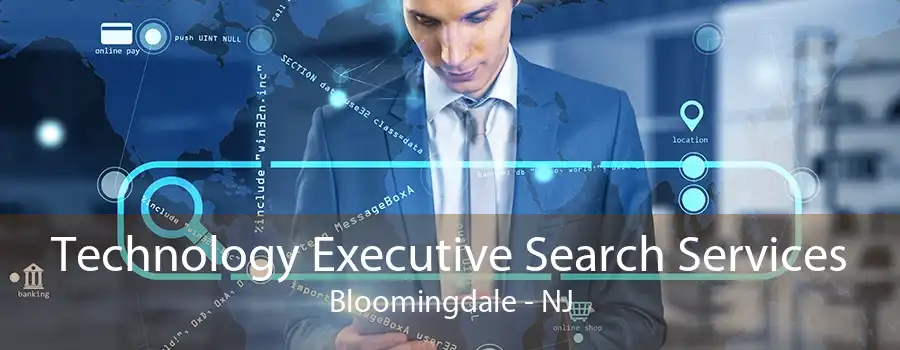 Technology Executive Search Services Bloomingdale - NJ