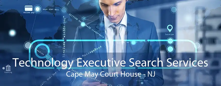 Technology Executive Search Services Cape May Court House - NJ