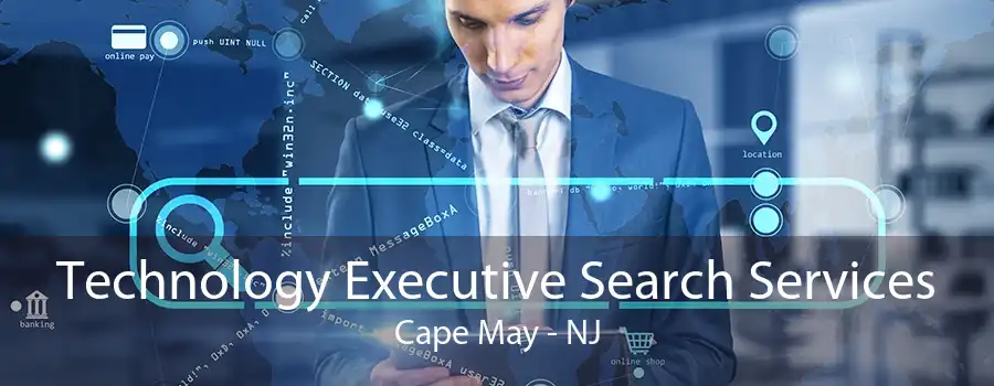 Technology Executive Search Services Cape May - NJ