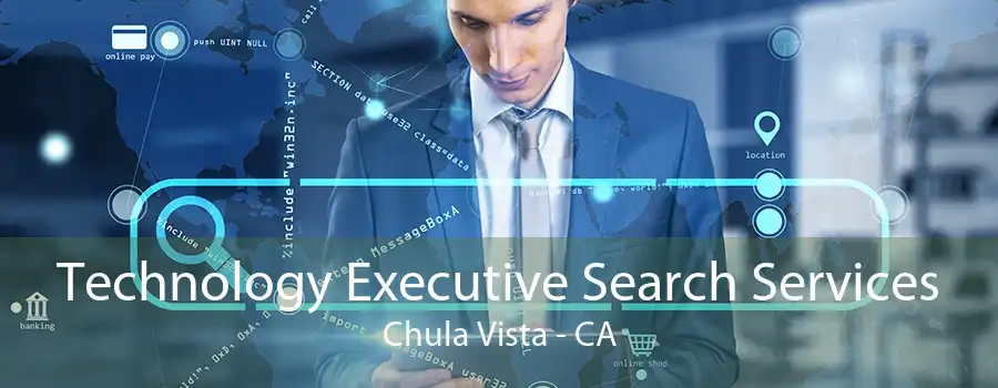 Technology Executive Search Services Chula Vista - CA