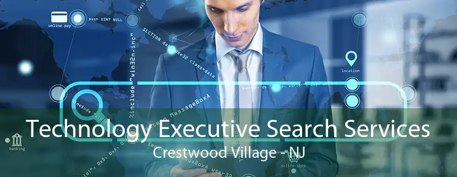 Technology Executive Search Services Crestwood Village - NJ